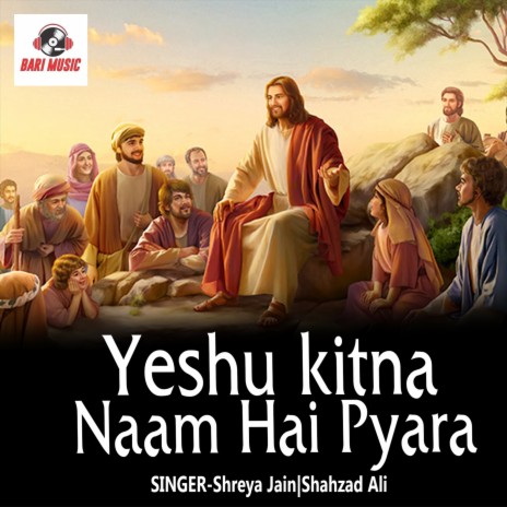 Yeshu Kitna Naam Hai Pyara ft. Shahzad Ali | Boomplay Music