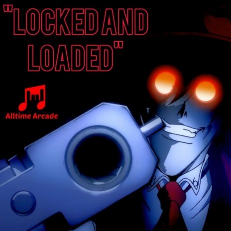 Locked and Loaded (Alucard Hellsing Ultimate Rap Part 2)