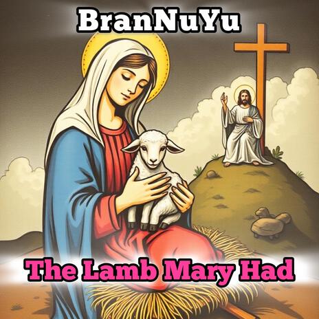 The Lamb Mary Had | Boomplay Music