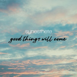 Good Things Will Come