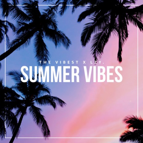 Summer Vibes ft. LZY. | Boomplay Music