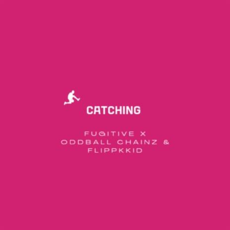 Catching ft. Oddball Chainz & FlippKkid | Boomplay Music