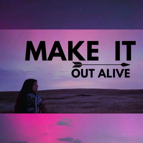 Make it Out Alive | Boomplay Music