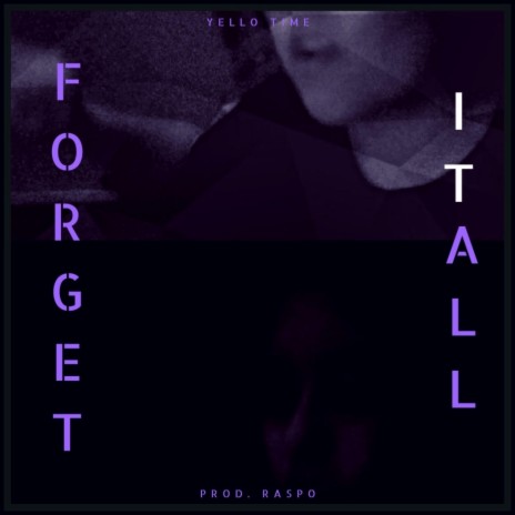 Forget It All | Boomplay Music