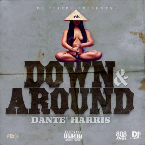 Down & Around ft. Dante' Harris | Boomplay Music
