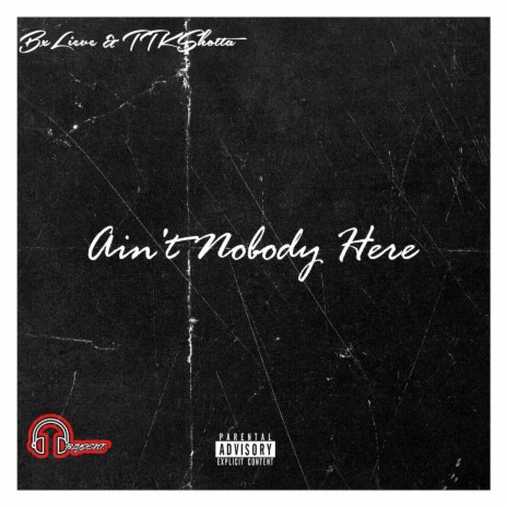 Ain't Nobody Here ft. TTK SHOTTA