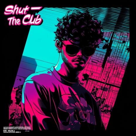 Ori Malk - Shut The Club | Boomplay Music