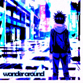 wander around