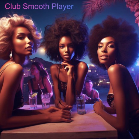 Club Smooth Player | Boomplay Music