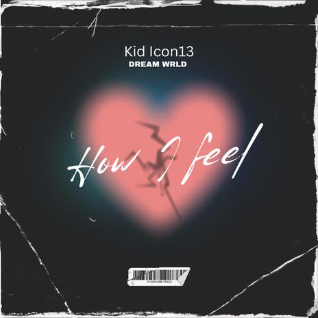 How I Feel | Boomplay Music