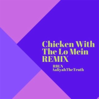 Chicken With The Lo Mein (Remix)
