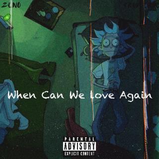 When Can We Love Again