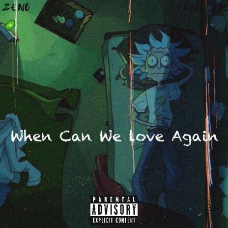 When Can We Love Again | Boomplay Music