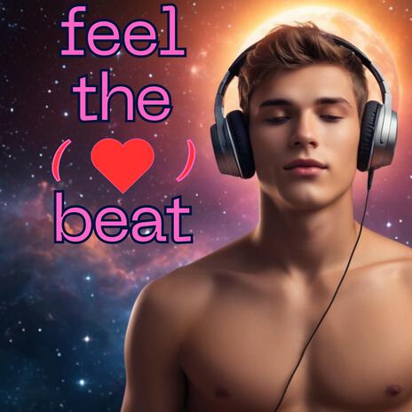 Feel the (heart) Beat | Boomplay Music