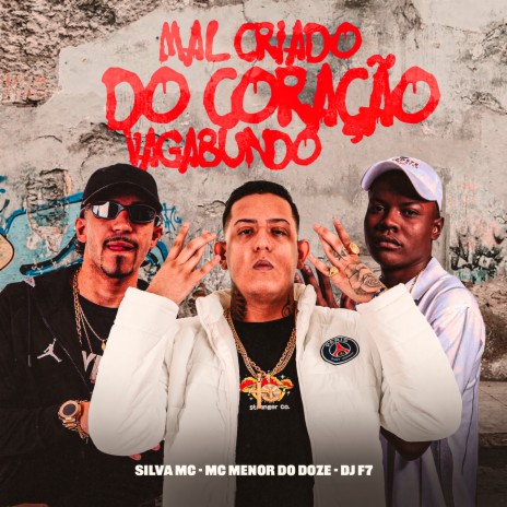 Mal Criado do Coração Vagabundo ft. Silva Mc & mc menor do doze | Boomplay Music