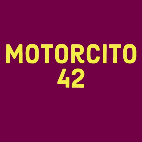 MOTORCITO 42 | Boomplay Music