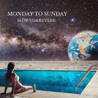 Monday to Sunday (Slowed and Reverb) (Radio Edit)