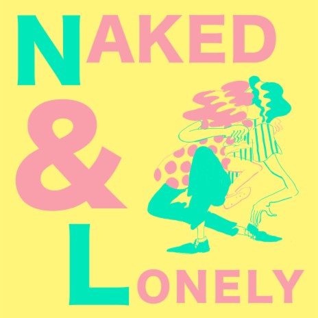 Naked & Lonely | Boomplay Music