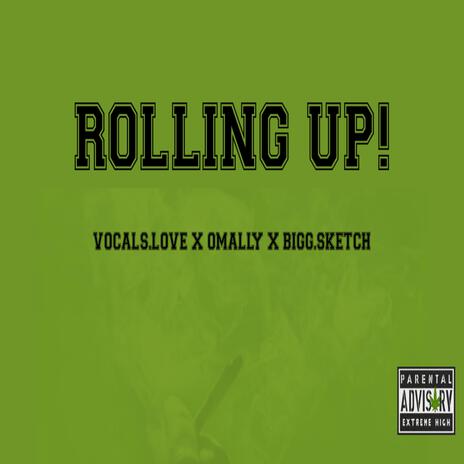 Rolling Up ft. OMALLY & Bigg Sketch | Boomplay Music