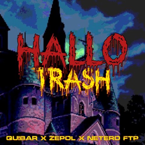 HALLO-TRASH ft. Netero ftp & QUIBAR | Boomplay Music