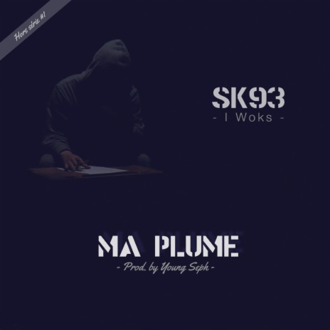 Ma plume (Hors série #1) ft. SK93 | Boomplay Music