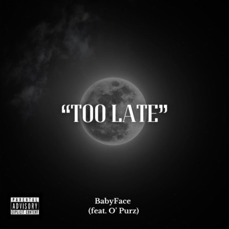 Too Late ft. O'Purz | Boomplay Music