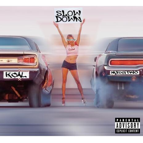 Slow Down ft. KCal | Boomplay Music