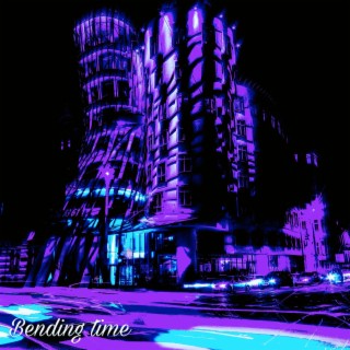 Bending time (Slowed & Reverb)