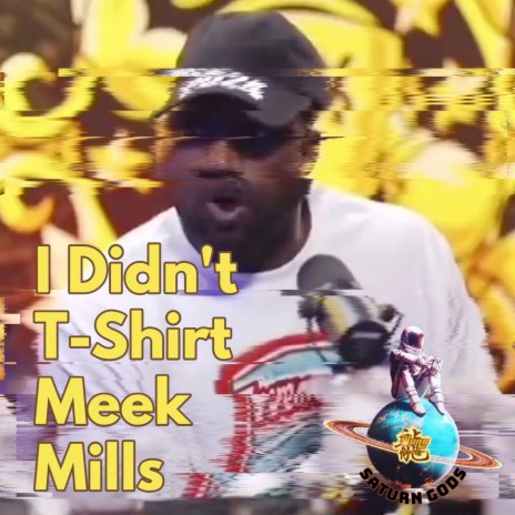 I Didn't T-Shirt Meek Mills | Boomplay Music
