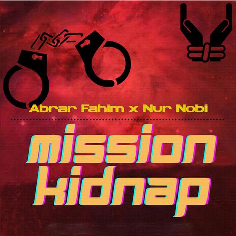 Mission Kidnap ft. Nur Nobi | Boomplay Music