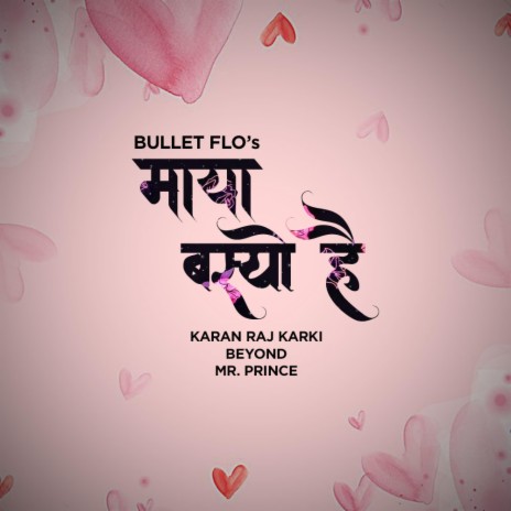 Maya Basyo Hai ft. Karan Raj Karki, Beyond & Mr. Prince | Boomplay Music