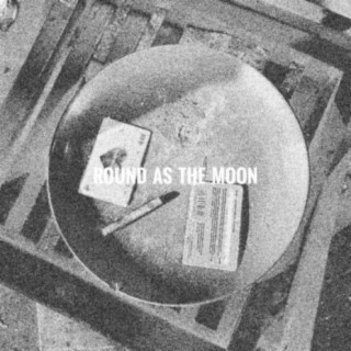 Round As The Moon