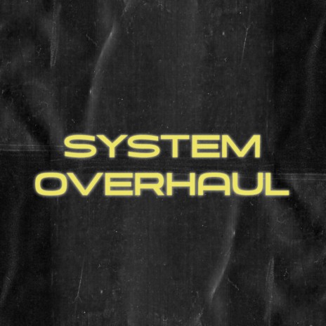 System Overhaul