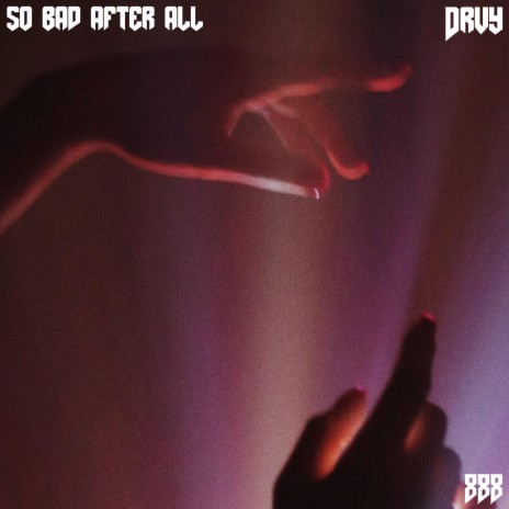 so bad after all | Boomplay Music