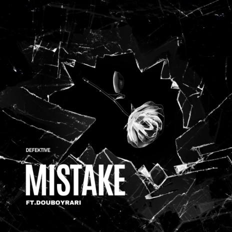 Mistake ft. Douboyrari & Defektive | Boomplay Music