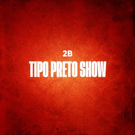 Tipo Preto Show | Boomplay Music