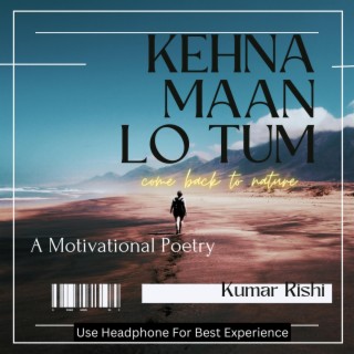 Best Poetry In Hindi Kehna Maan Lo Tum