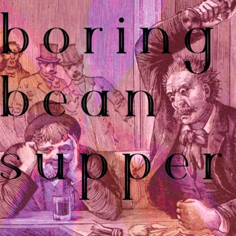 Boring Bean Supper | Boomplay Music