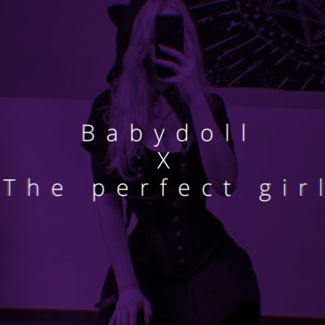 Babydoll x The perfect girl | Boomplay Music