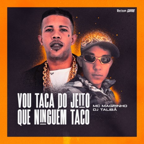 Vou Taca do Jeito Que Ninguém Taco ft. DJ Talibã | Boomplay Music