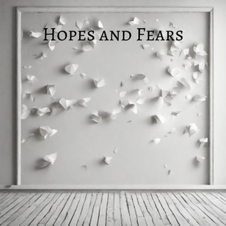 Hopes and Fears