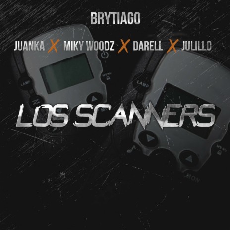 Los Scanners ft. Darell, Julillo, Juanka & Miky Woodz | Boomplay Music