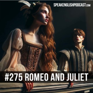 #275 Romeo and Juliet - Shakespeare for Beginners