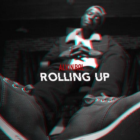 Rolling Up | Boomplay Music