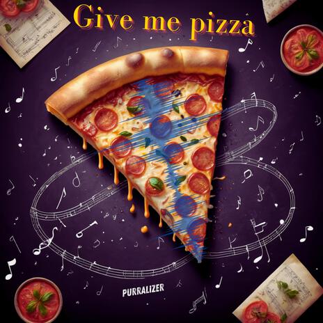 Give Me Pizza | Boomplay Music