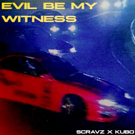 Evil be my witness ft. Scravz | Boomplay Music