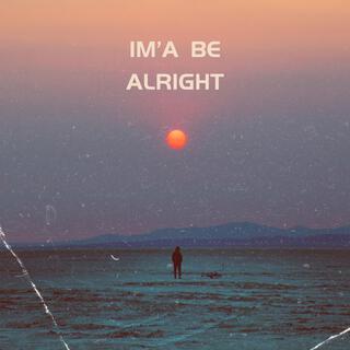 I'ma Be Alright