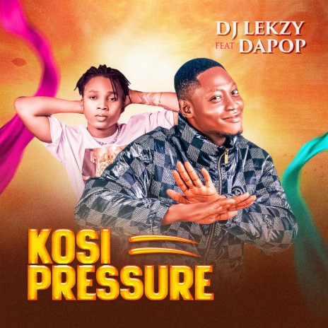 KOSI PRESSURE ft. DAPOP | Boomplay Music