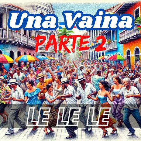 Una Vaina LeLeLe Pt2 | Boomplay Music