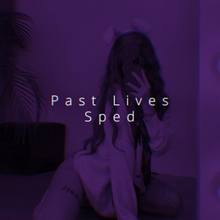 Past Lives (Speed)